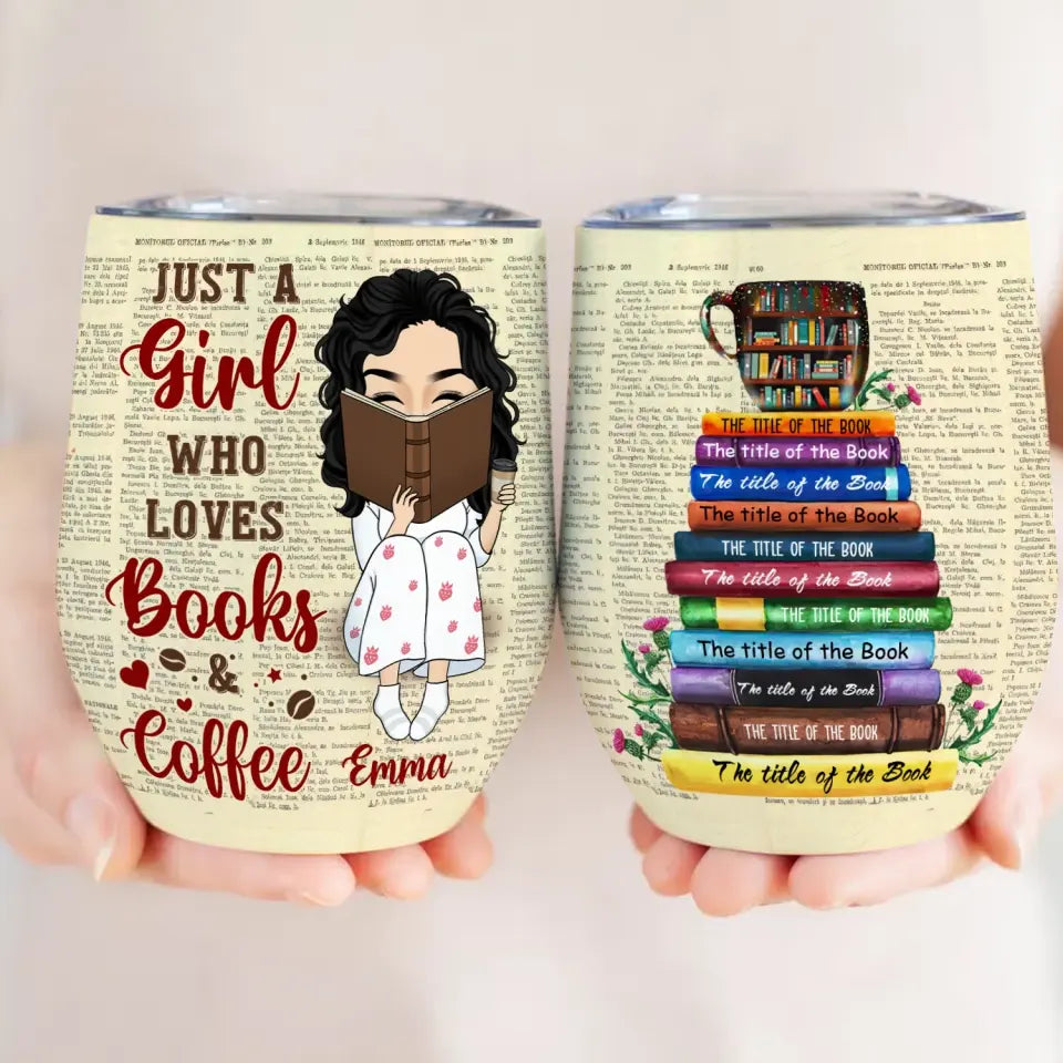 Just A Girl Who Loves Books & Coffee - Personalized Wine Tumbler - WTL55