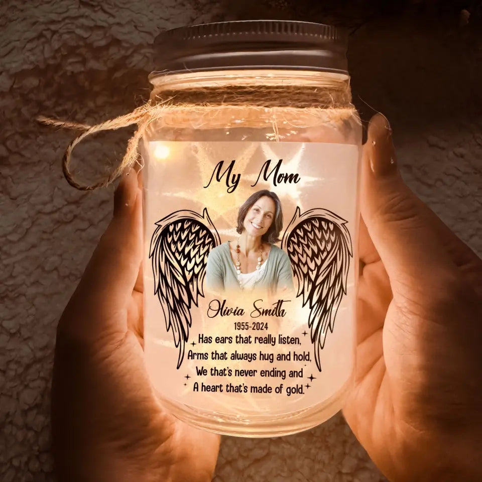 My Mom Has Ears That Really Listen Arms That Always Hug And Hold - Personalized Mason Jar Light - MJL02