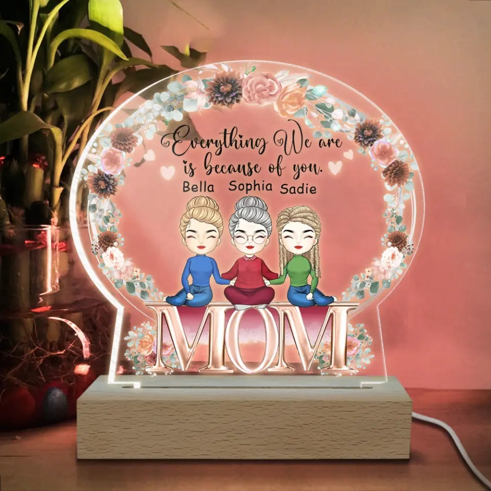 Everything We Are Because Of You - Personalized Acrylic Night Light, Gift For Mom, Happy Mother's Day - L121