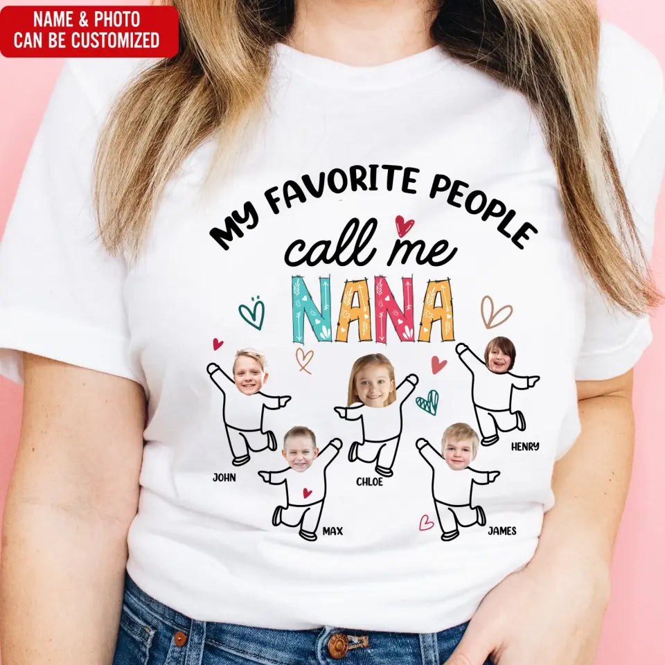 Favorite People Call Me NANA Custom Photo - Personalized T-shirt, Mother's Day Gift for Nana/GiGi/Grandma - TS1145