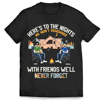 Here’s To The Nights We Won’t Remember With Friends We’ll Never Forget - Personalized T-Shirt - TS1122