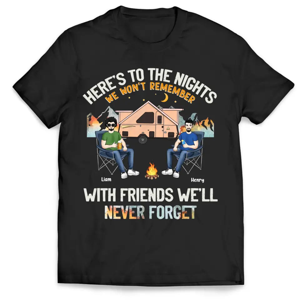 Here’s To The Nights We Won’t Remember With Friends We’ll Never Forget - Personalized T-Shirt - TS1122
