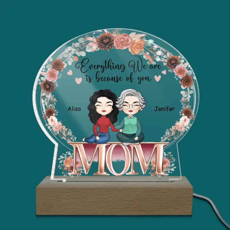 Everything We Are Because Of You - Personalized Acrylic Night Light, Gift For Mom, Happy Mother's Day - L121