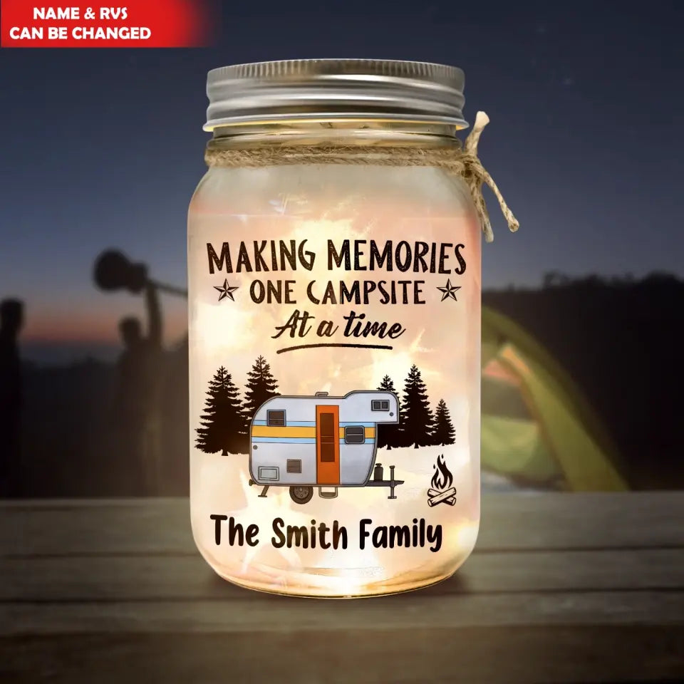 Making Memories One Campsite At A Time - Personalized Mason Jar Light, Camping Gift For Camping Lovers - MJL09