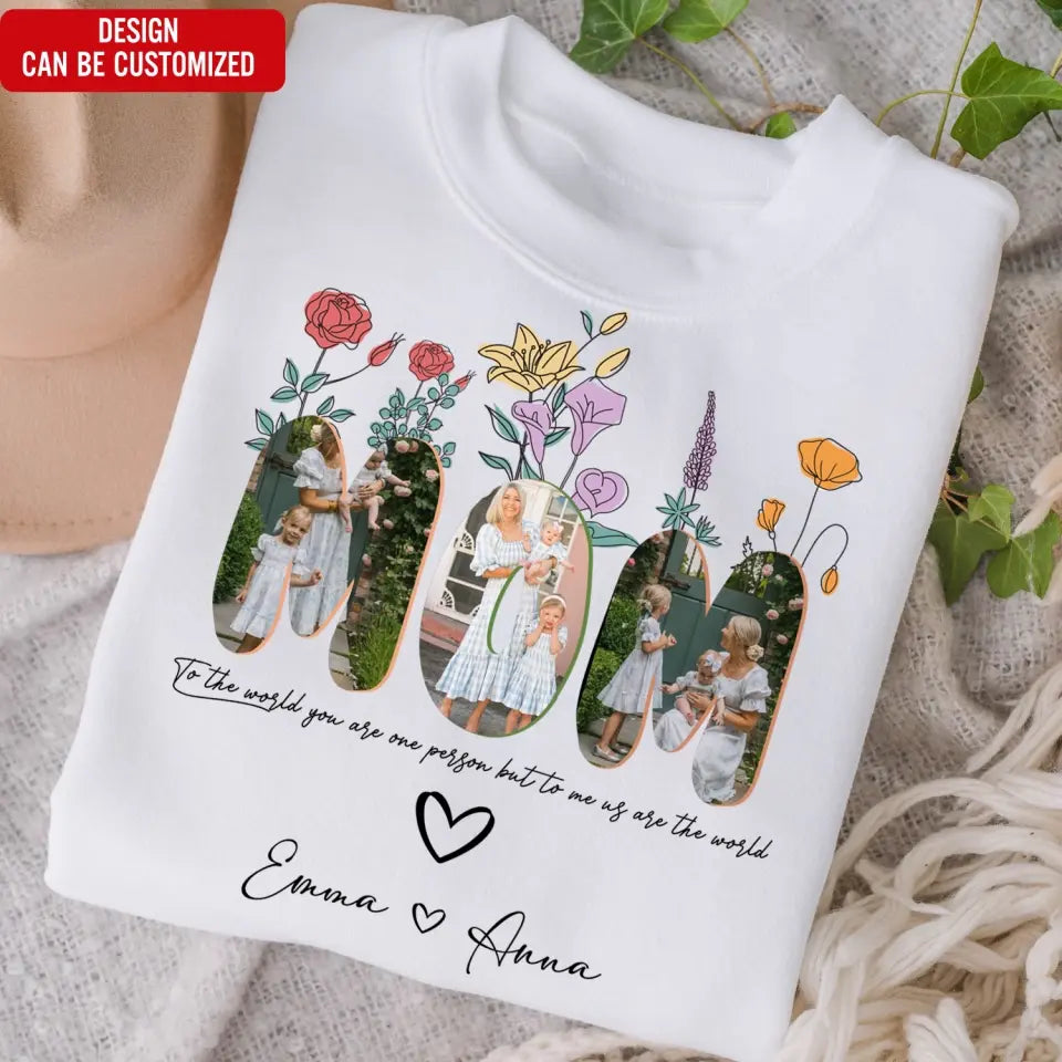 To The World You Are One Person But To Me You Are The World - Personalized T-shirt, Gift For Mom/Grandma - TS1148