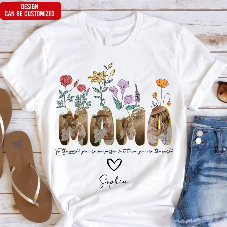 To The World You Are One Person But To Me You Are The World - Personalized T-shirt, Gift For Mom/Grandma - TS1148