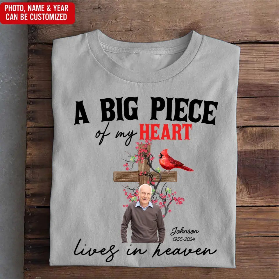 A Big Piece Of My Heart Lives In Heaven - Personalized T-Shirt, Memorial Gift, Loss Of Loved One 
