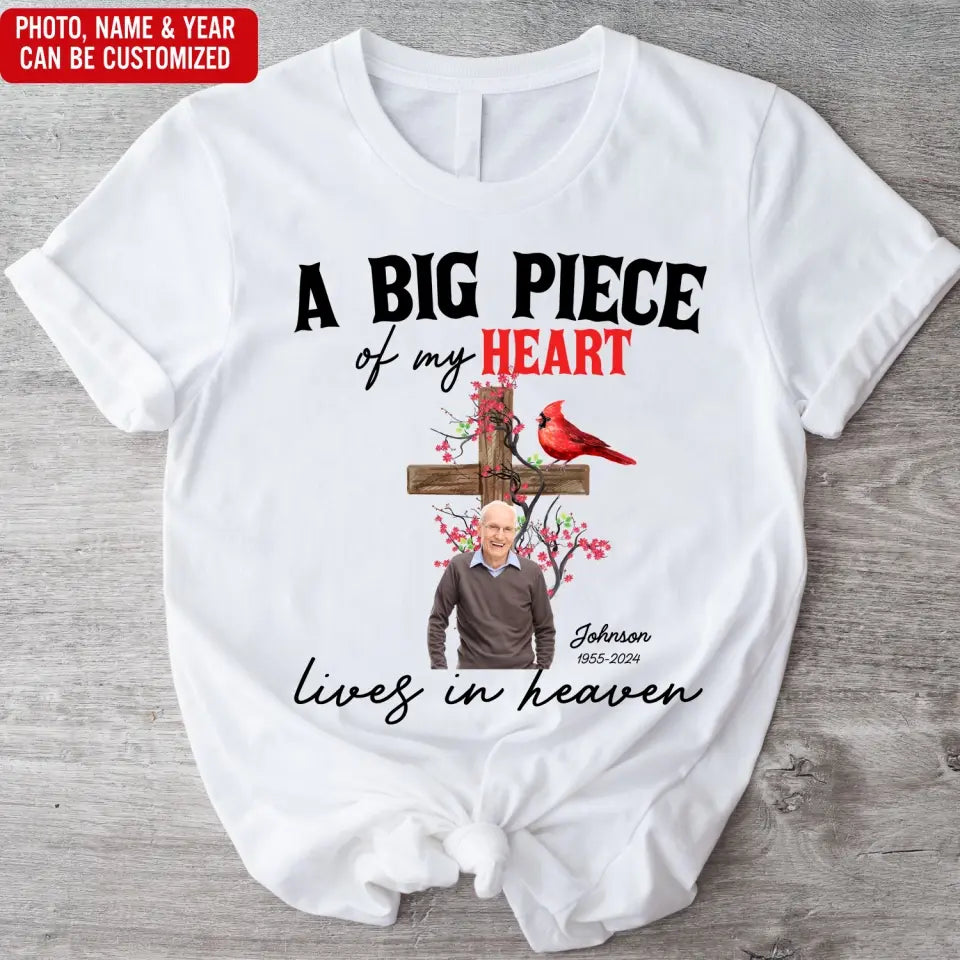 A Big Piece Of My Heart Lives In Heaven - Personalized T-Shirt, Memorial Gift, Loss Of Loved One - TS1149