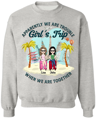 Apparently We Are Trouble Girl’s Trip When We Are Together - Personalized T-Shirt, Gift For Friends - TS1150
