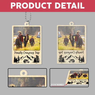 Family Camping Trip, Upload Photo - Personalized Acrylic Car Hanger, Gift For Camping - ACH20