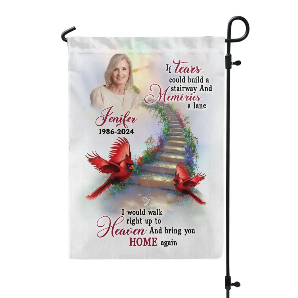 If Tears Could Build A Stairway - Personalized Garden Flag, Memorial Gift, Loss Of Loved One - GF174