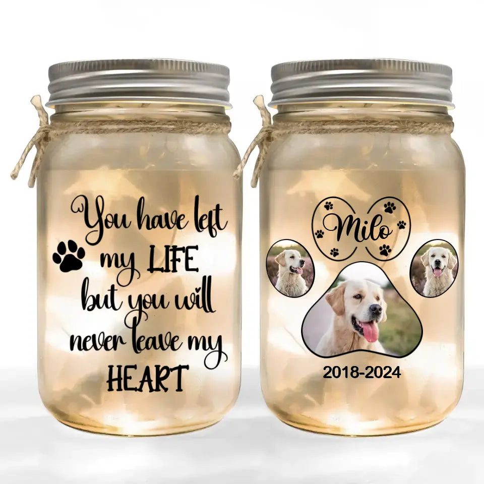 You Have Left My Life But You Will Never Leave My Heart - Personalized Mason Jar Light - MJL14