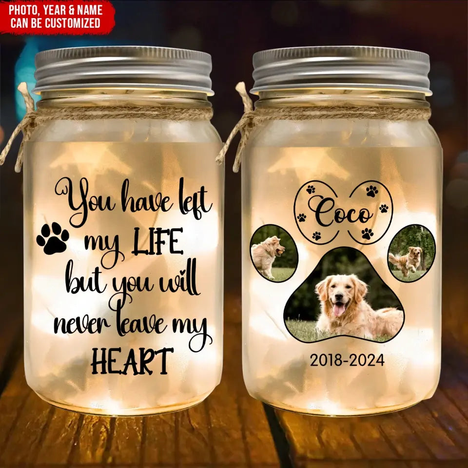 You Have Left My Life But You Will Never Leave My Heart - Personalized Mason Jar Light - MJL14