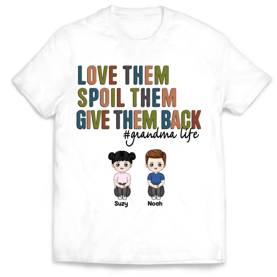 Love Them, Spoil Them, Give Them Back - Personalized T-Shirt, Mother&#39;s Day Gift For Grandma/Nana - TS1151