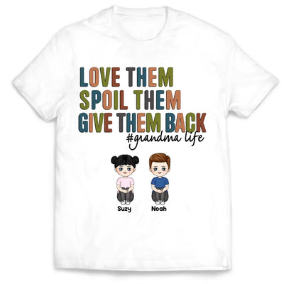 Love Them, Spoil Them, Give Them Back - Personalized T-Shirt, Mother's Day Gift For Grandma/Nana - TS1151