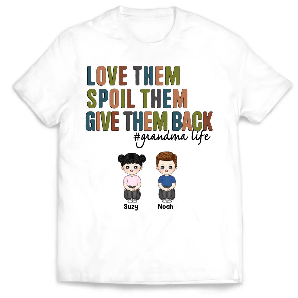Love Them, Spoil Them, Give Them Back - Personalized T-Shirt, Mother's Day Gift For Grandma/Nana - TS1151