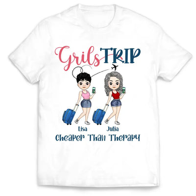 Girl Trip Cheaper Than Therapy - Personalized T-Shirt, Gift For Friends - TS1153