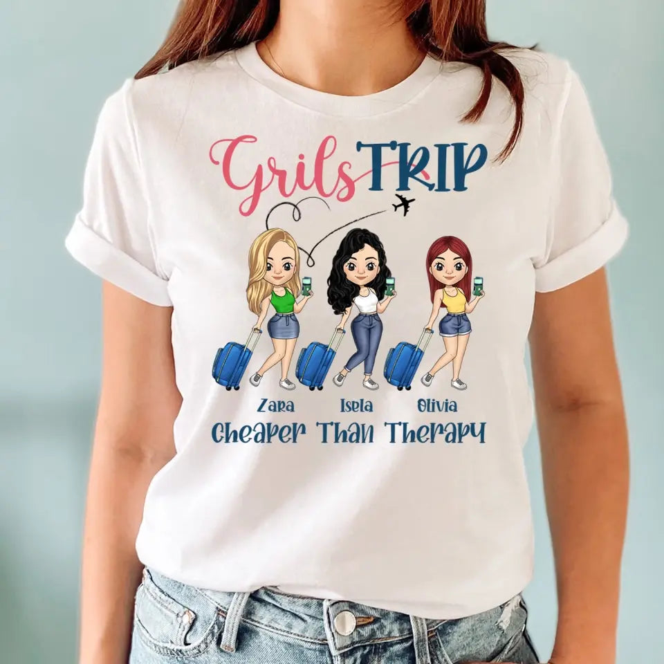 Girl Trip Cheaper Than Therapy - Personalized T-Shirt, Gift For Friends - TS1153