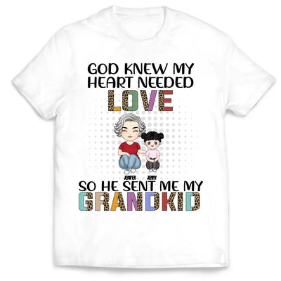 God Knew My Heart Needed Love - Personalized T-Shirt, Gift For Mom, Grandma - TS1154