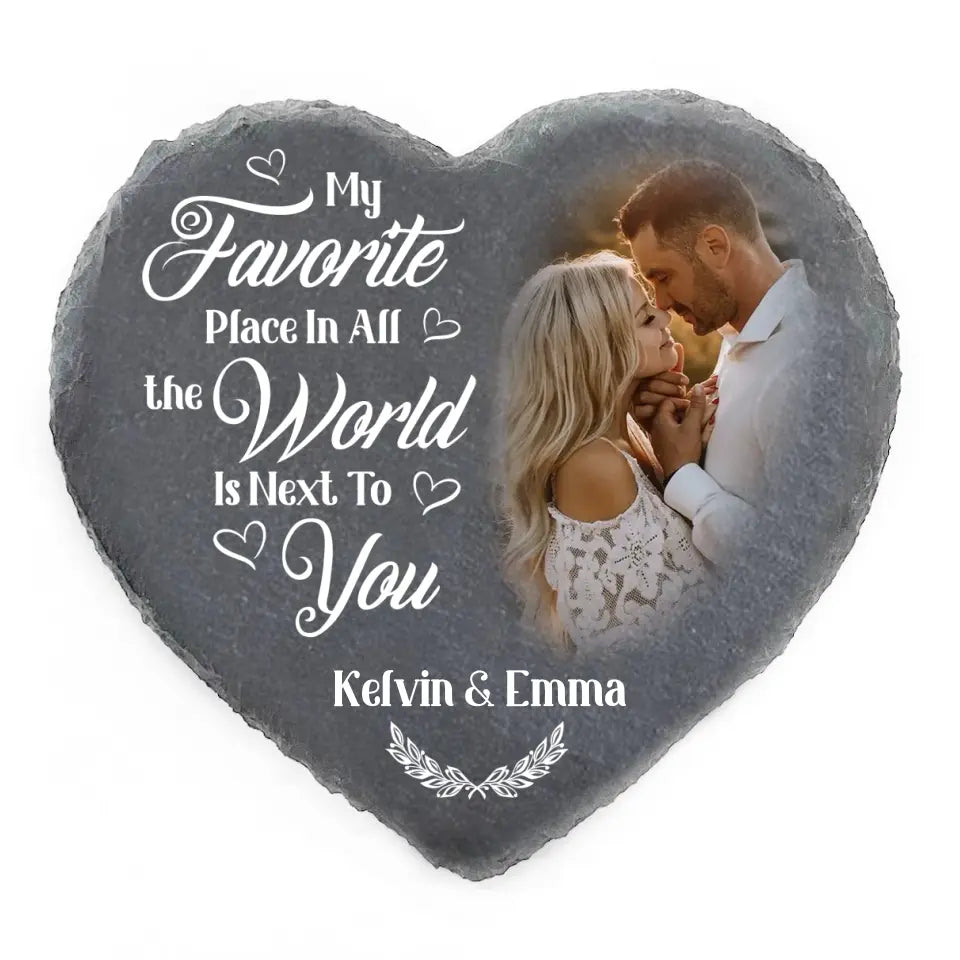 My Favorite Place In All The World Is Next To You - Personalized Stone, Gift For Couple, Anniversary Gift - MS70