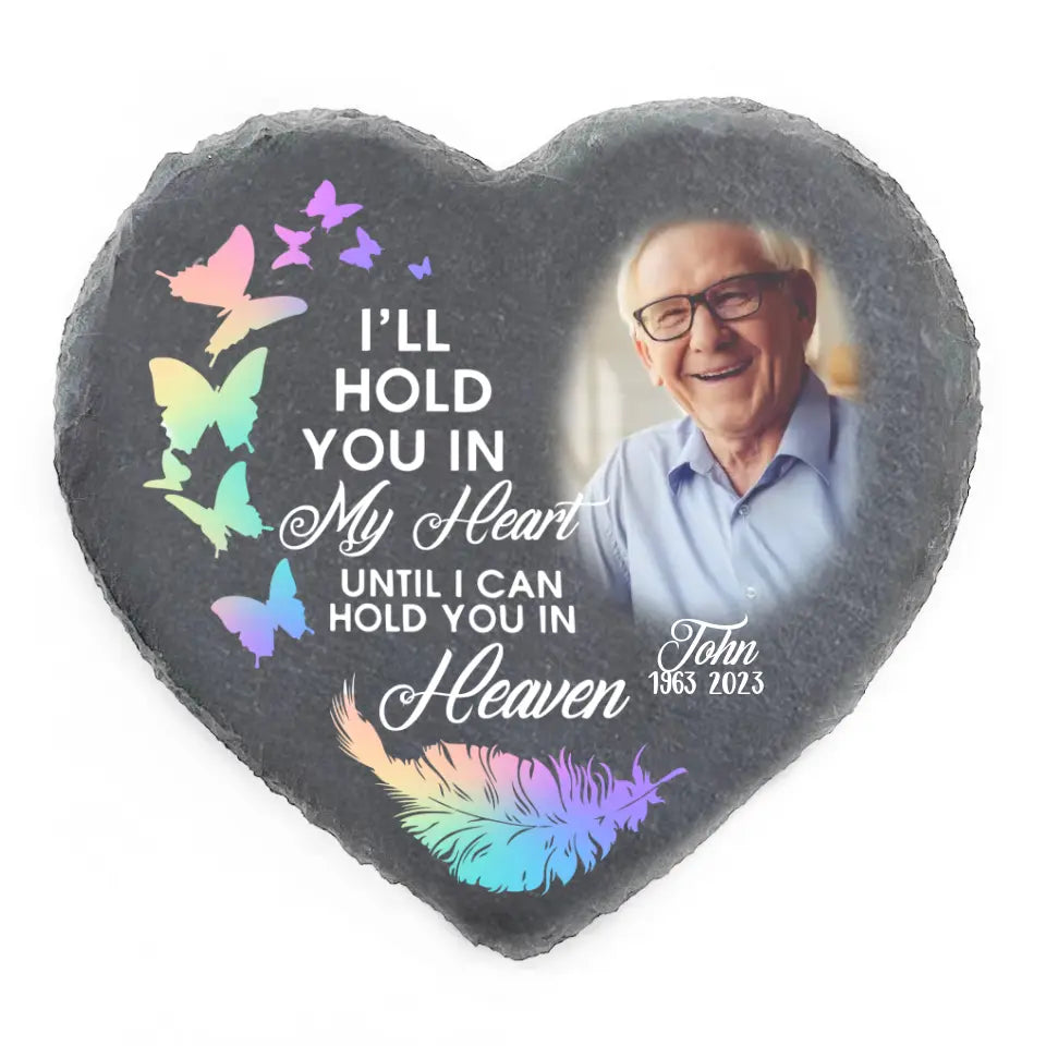 I'll Hold You In My Heart Until I Can Hold You In Heaven - Personalized Memorial Stone