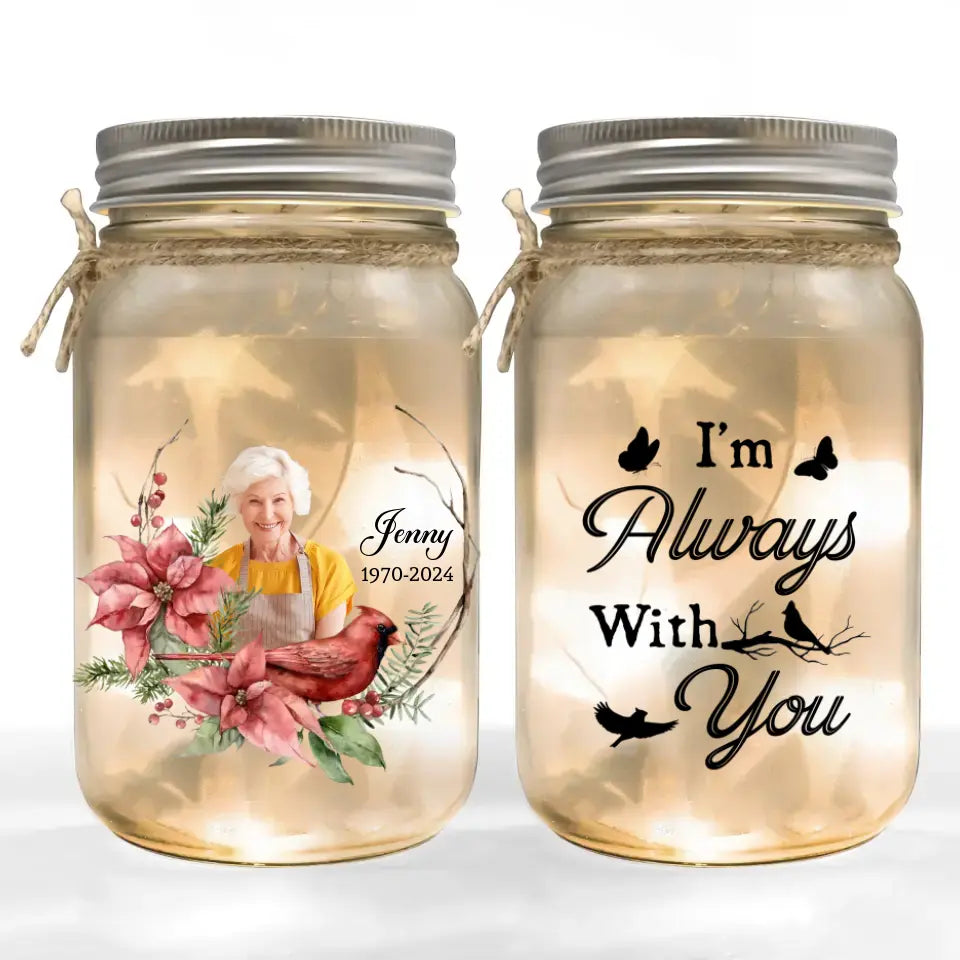 I'm Always With You Cardinals Bird - Personalized Mason Jar Light, Memorial Gift for Loss of Loved One/Loss of Mom/Loss of Dad - MJL04