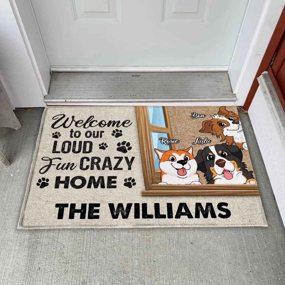 Welcome To Our Loud Fun Crazy Home - Personalized Doormat, Gift For Dog Lover - DM277