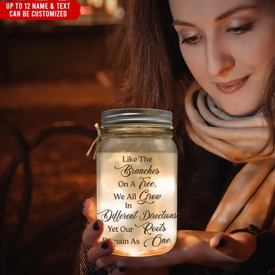 Live The Branches On A Tree, We All Grow In Different Directions, Yet Our Roots Remain As One - Personalized Mason Jar Light - MJL19