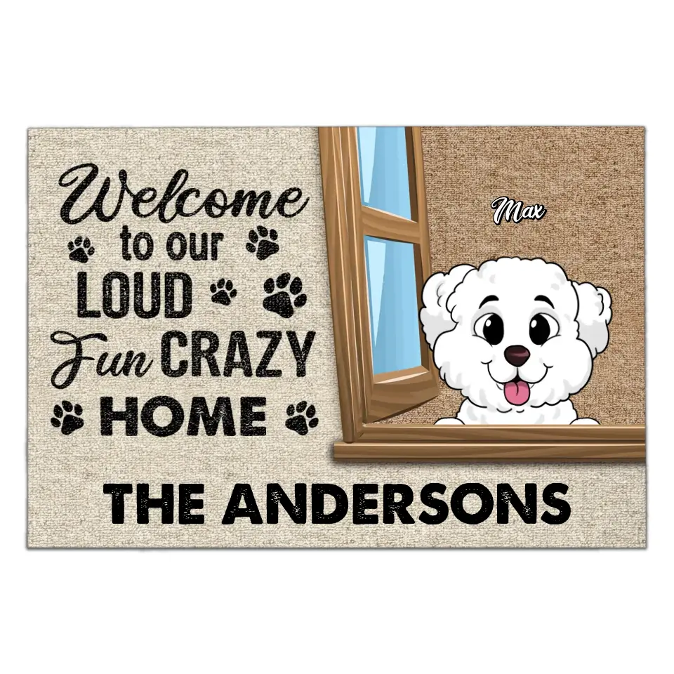 Welcome To Our Loud Fun Crazy Home - Personalized Doormat, Gift For Dog Lover - DM277