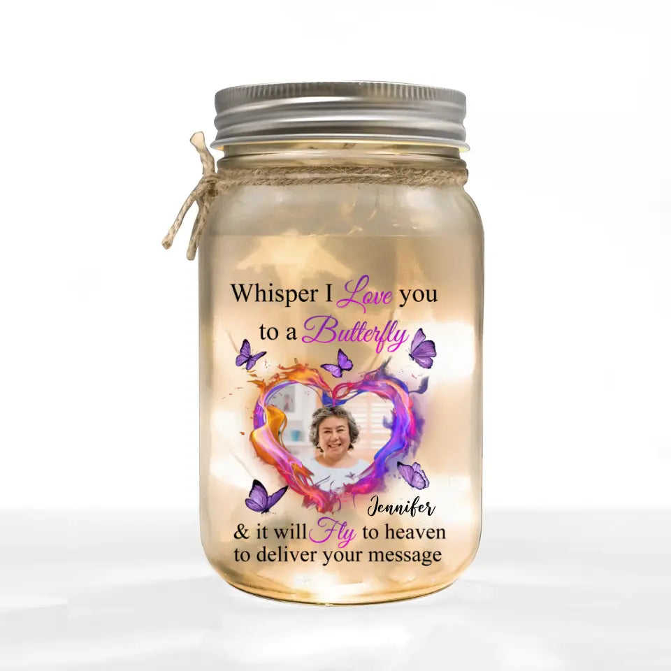 Whisper I Love You To A Butterfly And It Will Fly To Heaven To Deliver Your Message - Personalized Mason Jar Light - MJL22
