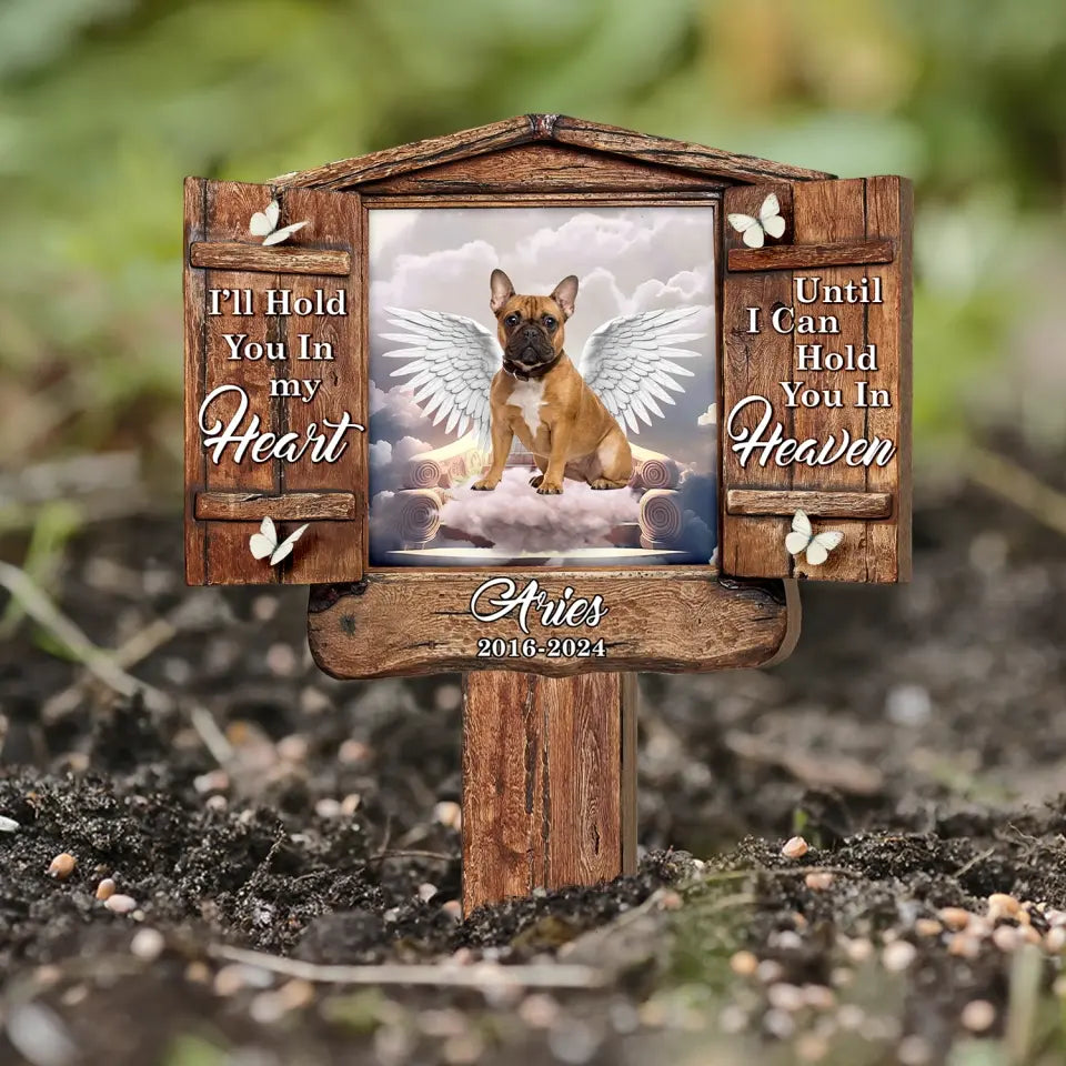 I’ll Hold You In My Heart Until I Can Hold You In Heaven - Personalized Plaque Stake, Memorial Gift For Pet's Lovers - PS96