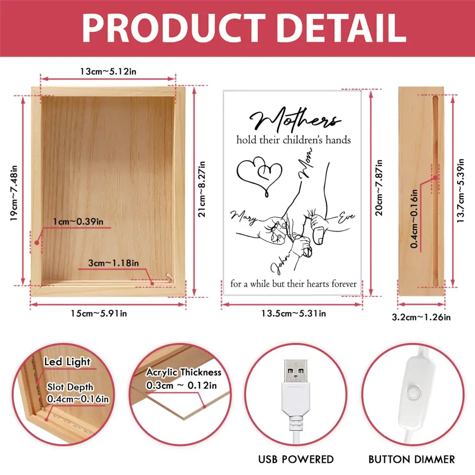 Mothers Hold Their Children’s Hands For A While But Their Hearts Forever - Personalized Frame Light Box, Gift For Mother's Day - FLB12