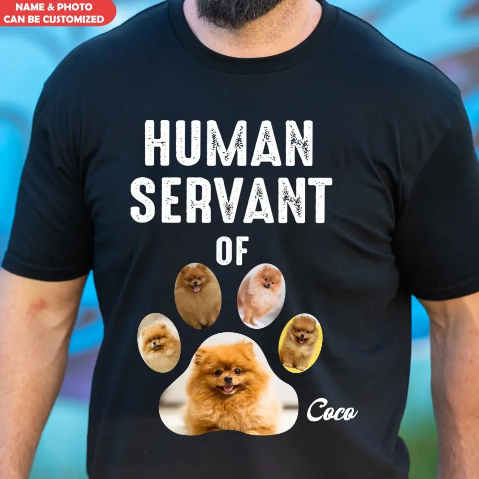 The Human Servant Of Pet - Personalized T-Shirt, Gift For Pet Lovers - TS1157