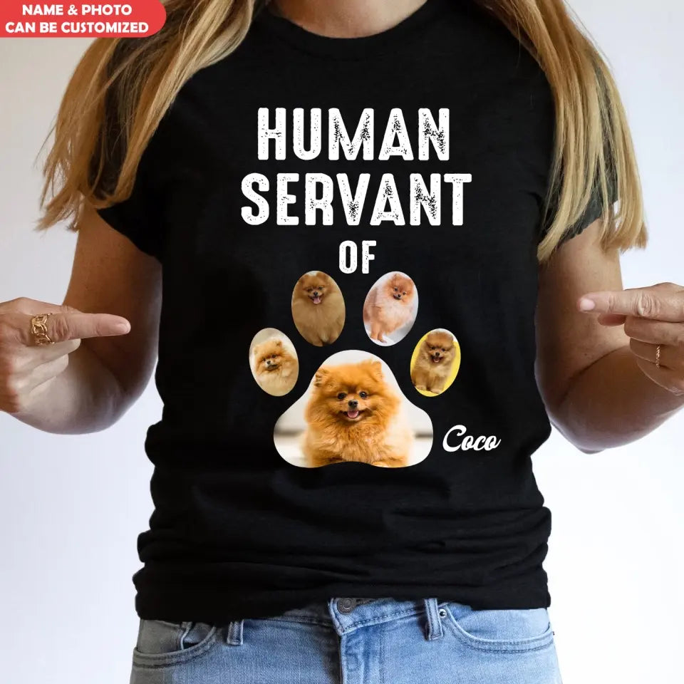The Human Servant Of Pet - Personalized T-Shirt, Gift For Pet Lovers - TS1157