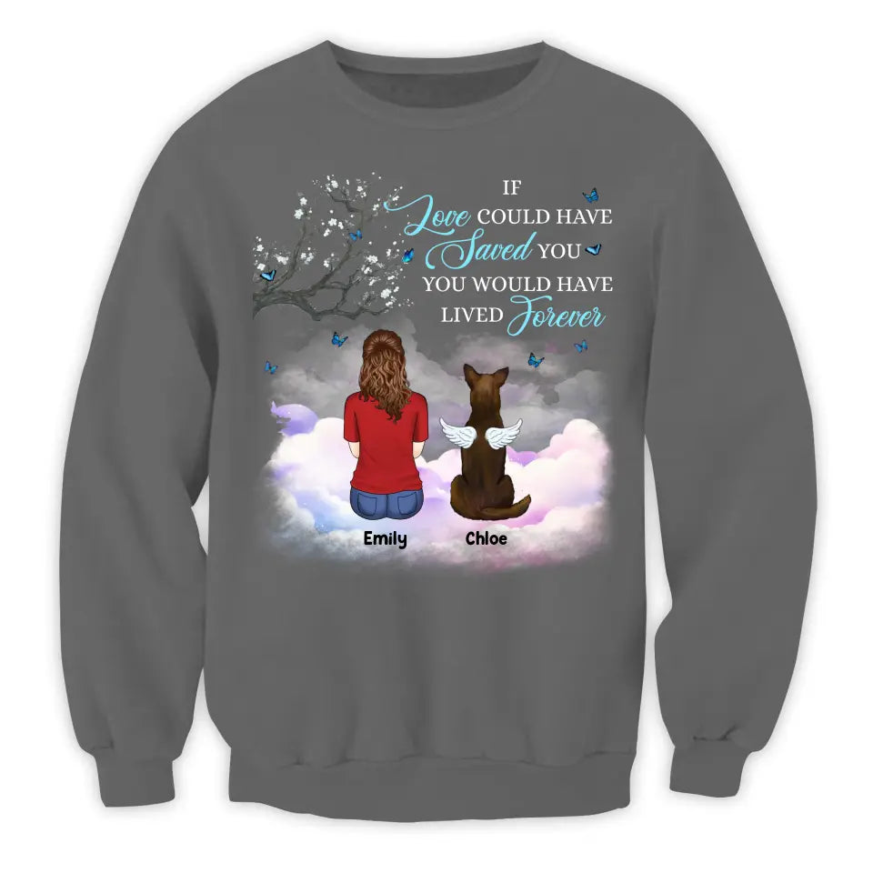 If Love Could Have Saved You - Personalized T-Shirt, Pet Loss Gift, Memorial Gift For Pet Lovers - TS1158
