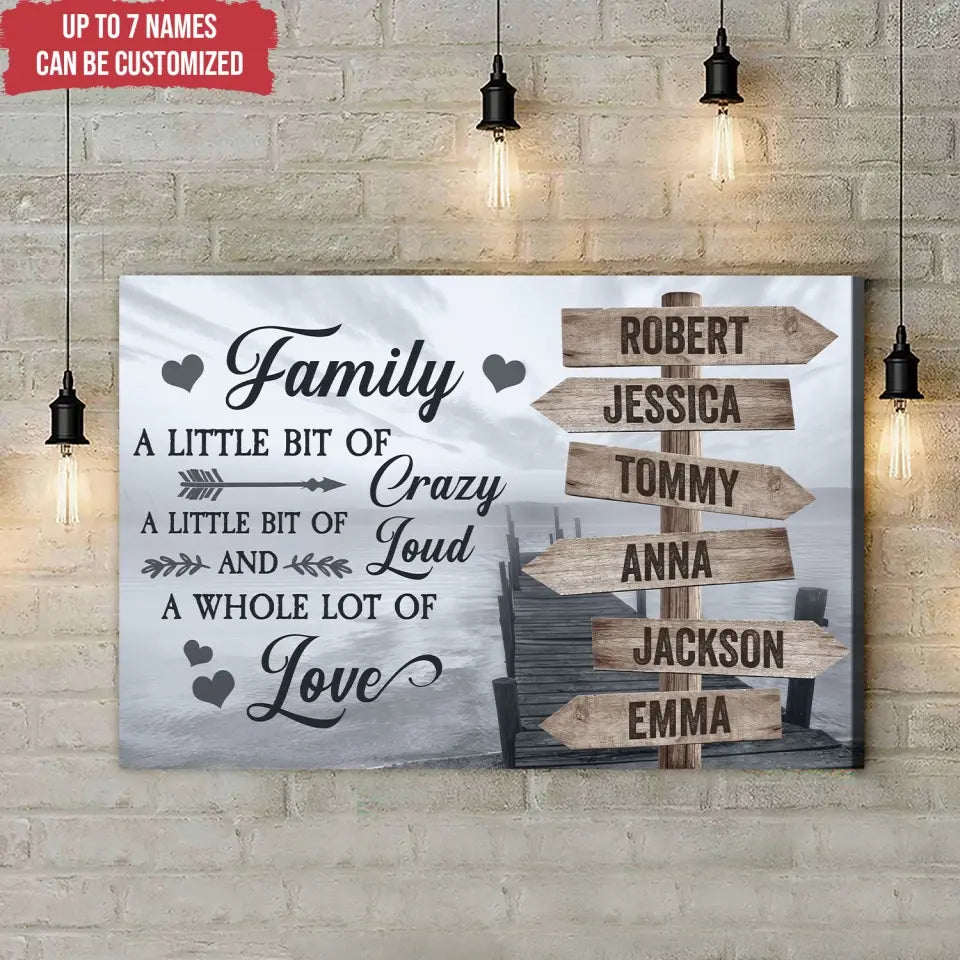 Family Canvas, Family A Little Bit of Crazy A Little Bit Of Loud And A Whole Lot Of Love - Personalized Canvas - CA113