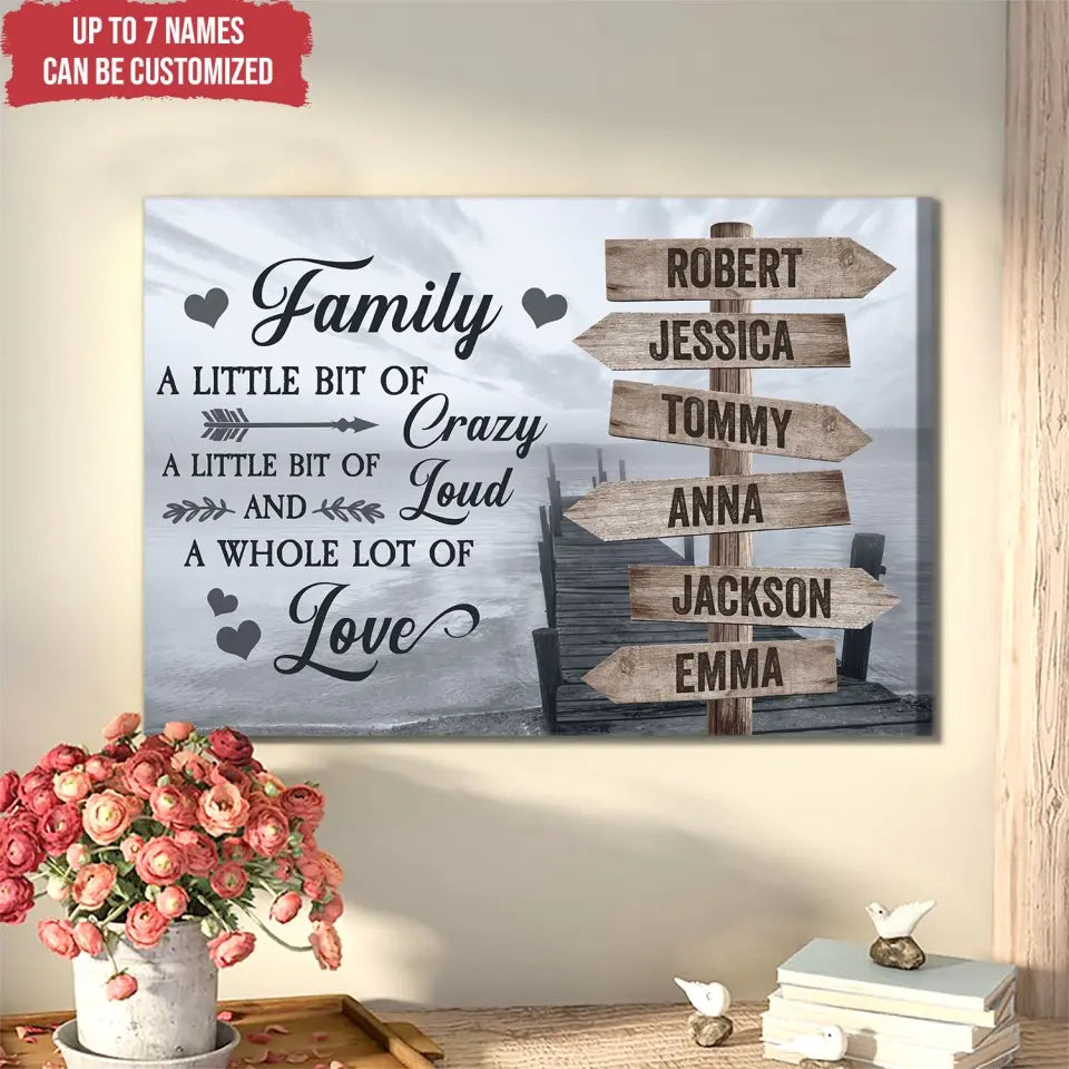 Family Canvas, Family A Little Bit of Crazy A Little Bit Of Loud And A Whole Lot Of Love - Personalized Canvas - CA113