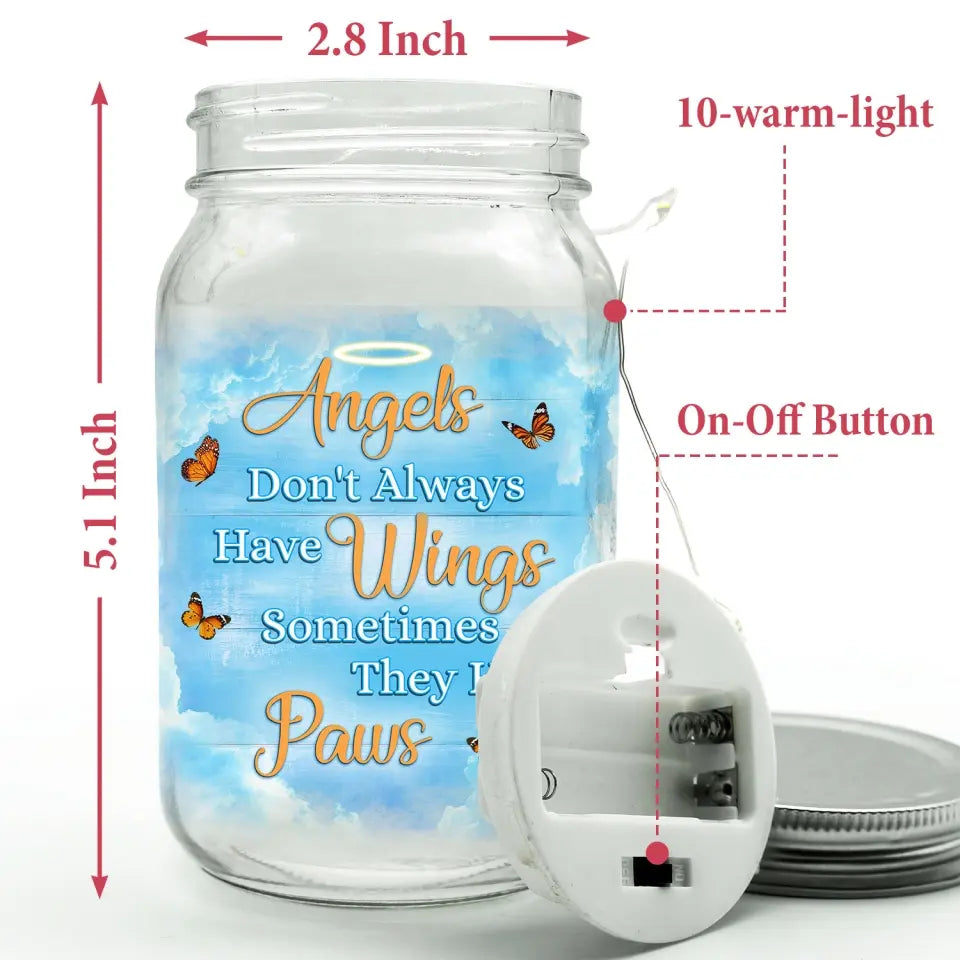 Angels Don't Always Have Wings Sometimes They Have Paws - Personalized Mason Jar Light, Memorial Gift For Loss Of Pet - MJL29