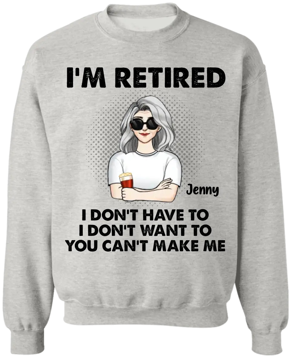 I‘m Retired You Can’t Make Me - Personalized T-Shirt, Retirement Gift, Funny Retirement Gift - TS1160
