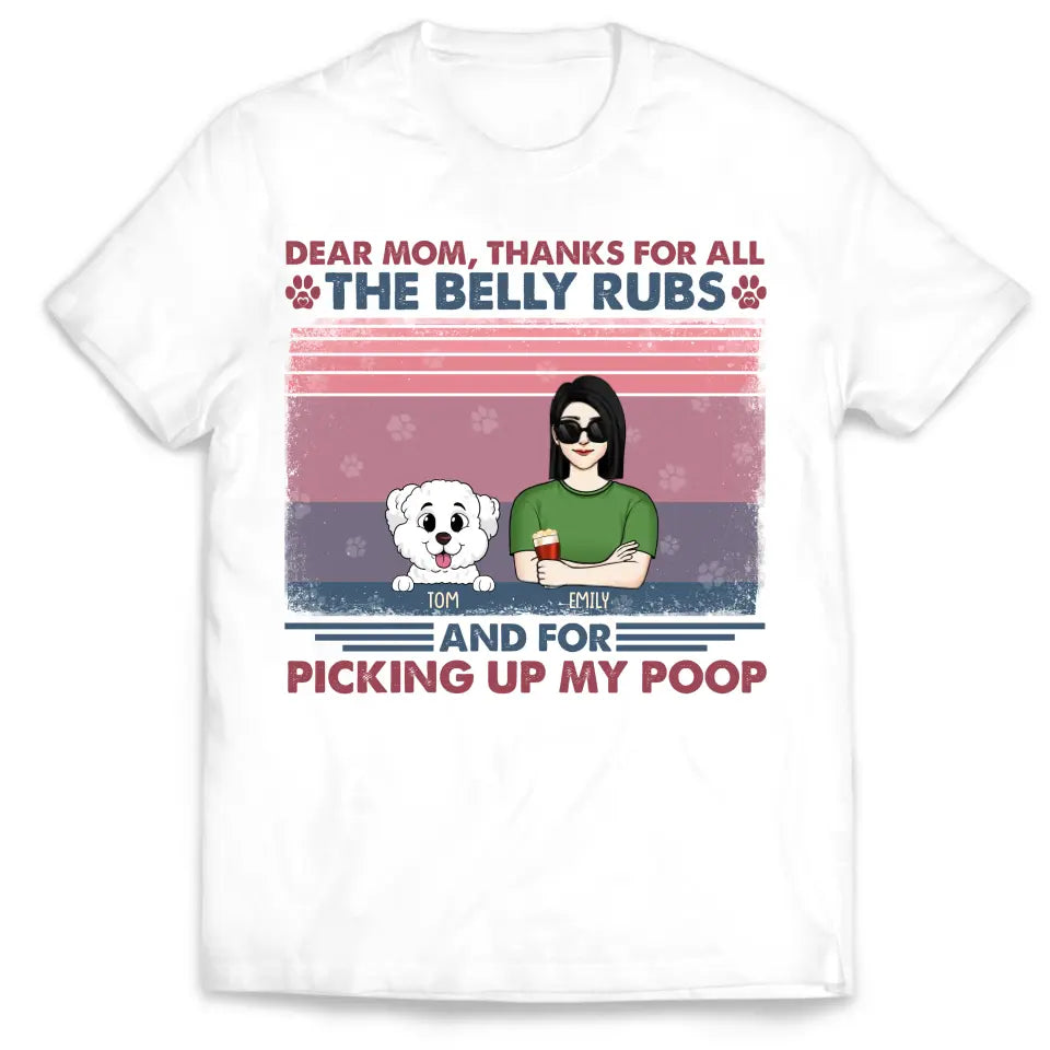 Dear Mom Thanks For All The Belly Rubs And For Picking Up My Poop - Personalized T-Shirt, Gift For Mother&#39;s Day - TS1161
