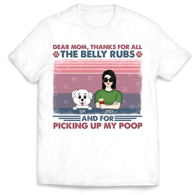 Dear Mom Thanks For All The Belly Rubs And For Picking Up My Poop - Personalized T-Shirt, Gift For Mother's Day - TS1161