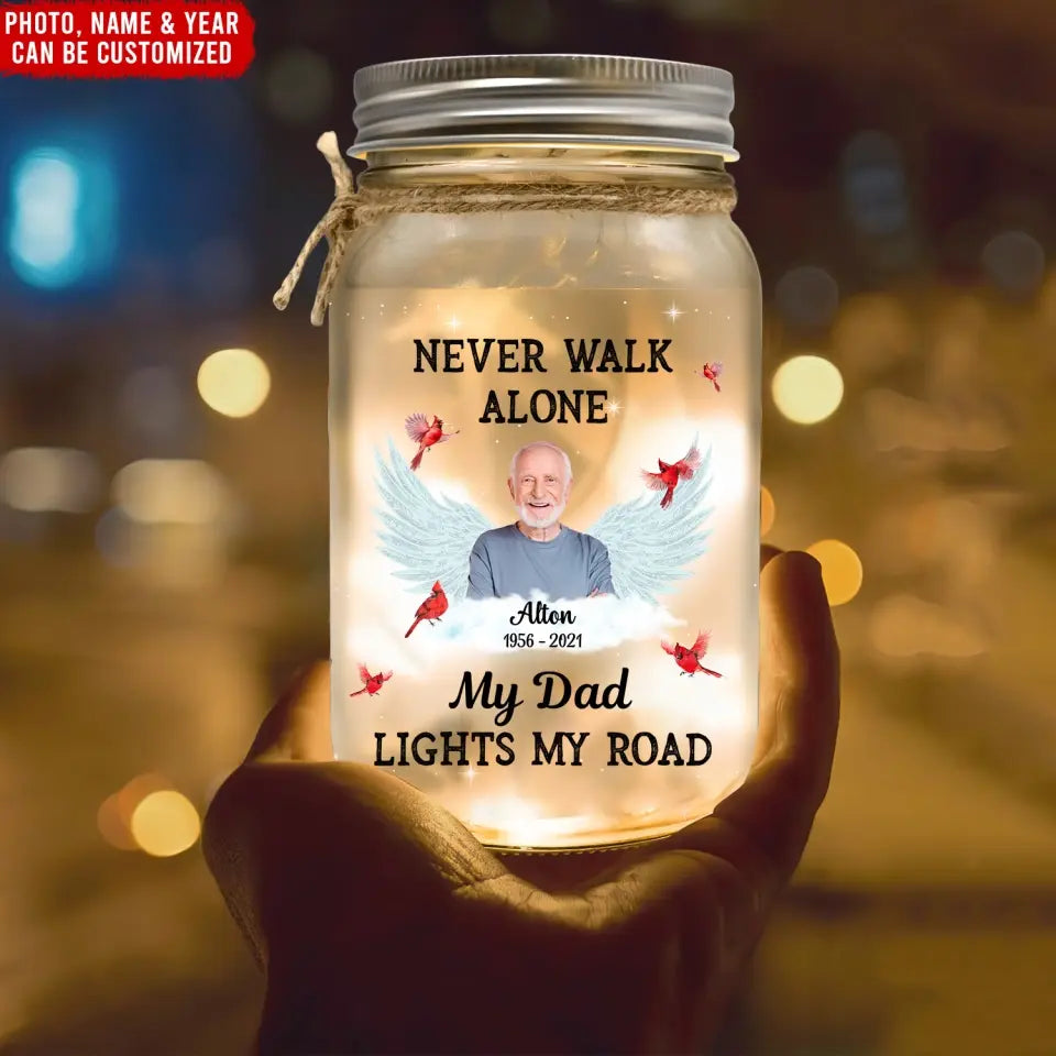 Never Walk Alone My Mom Light My Road - Personalized Mason Jar Light, Gift For Mom, Memorial Gift , gift for mom, mom gift,mom ,to my mom, mother, to my mother