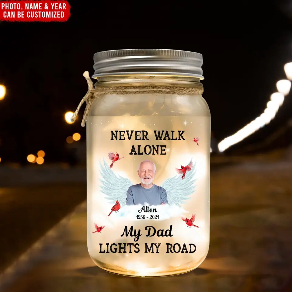 Never Walk Alone My Mom Light My Road - Personalized Mason Jar Light, Gift For Mom, Memorial Gift - MJL32