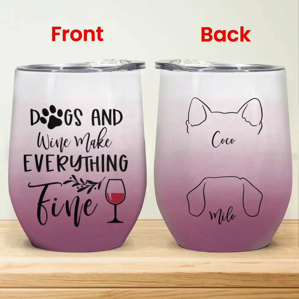 Dogs And Wine Make Everything Fine - Personalized Wine Tumbler, Gift For Dog Lover - WTL56