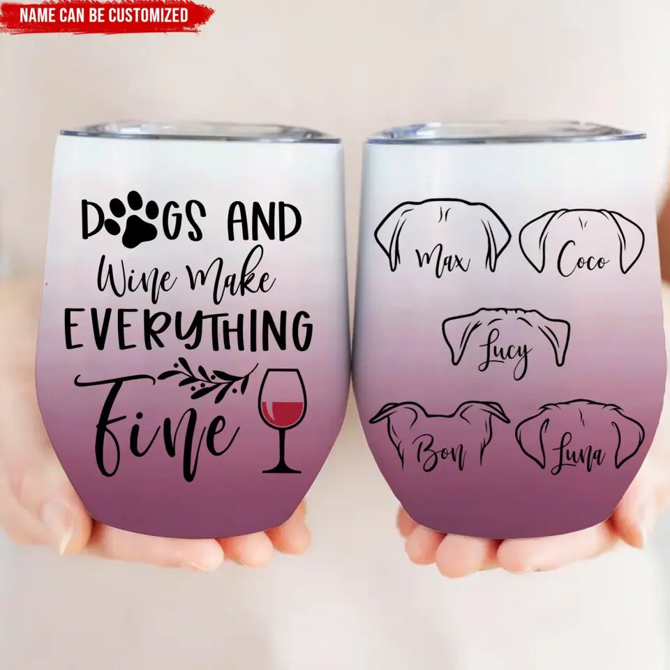 Dogs And Wine Make Everything Fine - Personalized Wine Tumbler, Gift For Dog Lover - WTL56