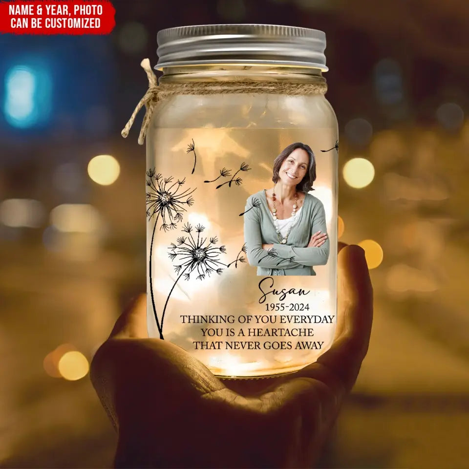 Thinking Of You Everyday You Is A Heartache That Never Goes Away - Personalized Mason Jar Light - MJL37