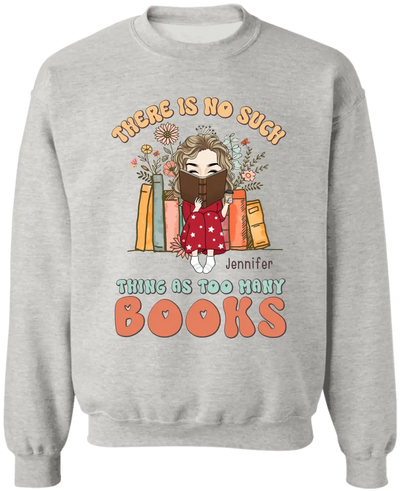 There Is No Such Thing As Too Many Books - Personalized T-Shirt, Gift For Book Lovers - TS1165