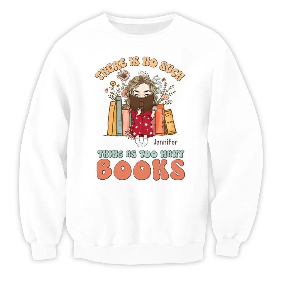 There Is No Such Thing As Too Many Books - Personalized T-Shirt, Gift For Book Lovers - TS1165
