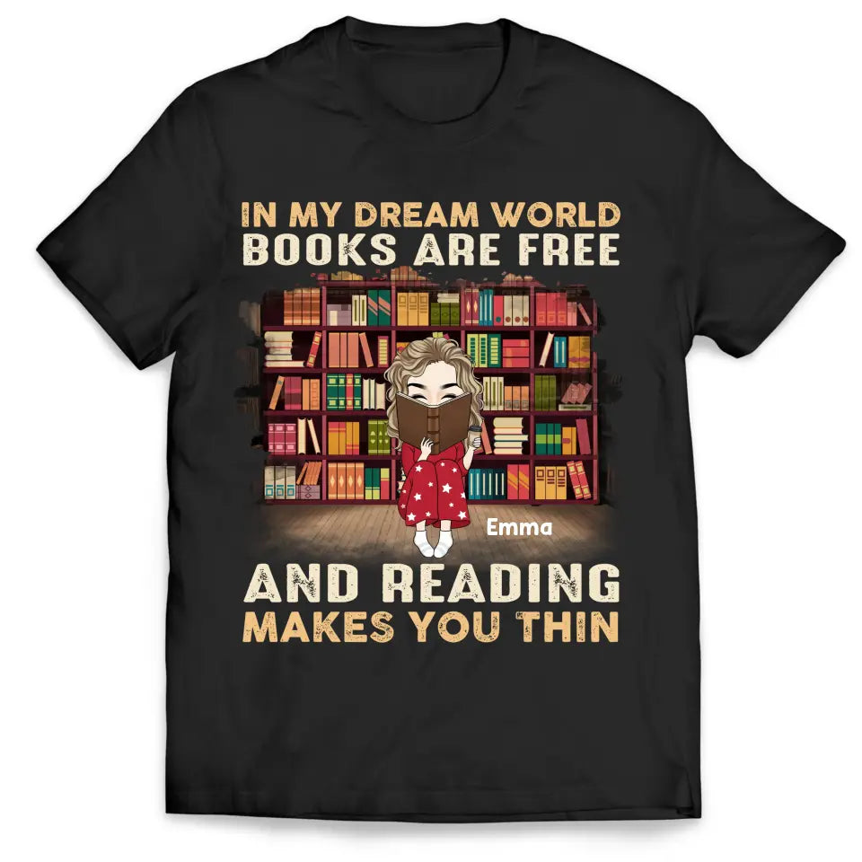 In My Dream World Books Are Free - Personalized T-Shirt, Gift For Book Lovers - TS1101