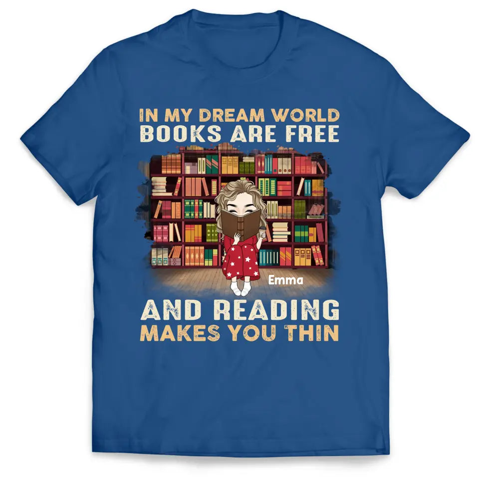 In My Dream World Books Are Free - Personalized T-Shirt, Gift For Book Lovers - TS1101